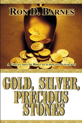 Gold, Silver, Precious Stones by Barnes, Ron D.