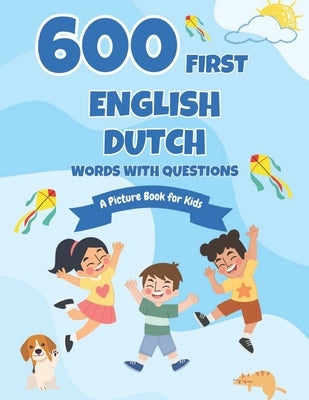 600 First English-Dutch Words with Questions: A Picture Book for Kids by Boyer, Connie
