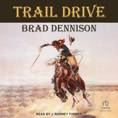 Trail Drive by Dennison, Brad