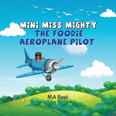 The Foodie Aeroplane Pilot by Rosé, M. a.