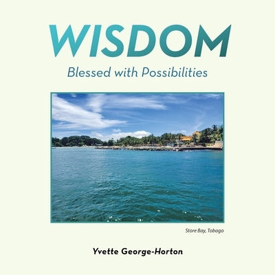 Wisdom: Blessed with Possibilities by George-Horton, Yvette