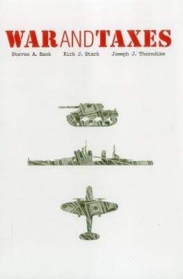 War and Taxes by Kirk J Stark