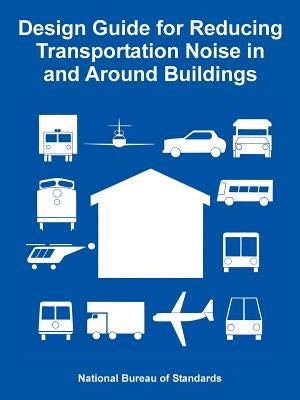 Design Guide for Reducing Transportation Noise in and Around Buildings by National Bureau of Standards