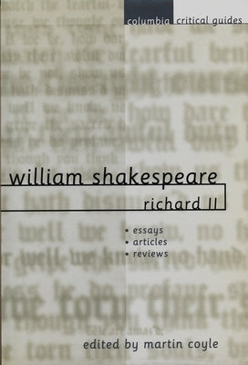 William Shakespeare: Richard II: Essays, Articles, Reviews by Coyle, Martin