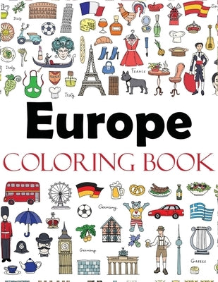 Europe Coloring Book: Color Your Way Through the Cities and Countries of Europe Including France, Italy, England, Germany, Spain, Greece, Ho by Dylanna Press
