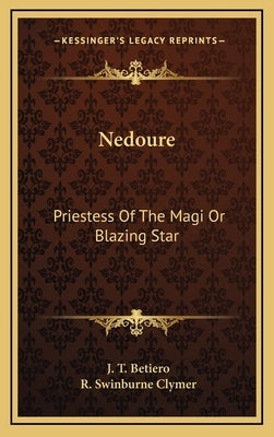 Nedoure: Priestess of the Magi or Blazing Star by Betiero, J. T.