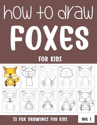 How to Draw Foxes for Kids by Rai, Sonia