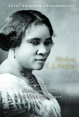 Madam C.J. Walker: Entrepreneur and Self-Made Millionaire by Graham, P. J.