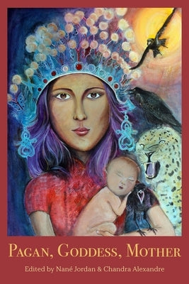 Pagan, Goddess, Mother by Jordan, Nane