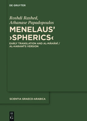 Menelaus' >Spherics: Early Translation and Al-Māhānī / Al-Harawī's Version by Rashed, Roshdi
