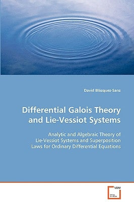 Differential Galois Theory and Lie-Vessiot Systems by Blázquez-Sanz, David