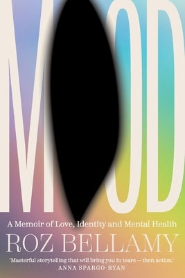 Mood: A memoir of love, identity and mental health by Bellamy, Roz