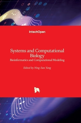 Systems and Computational Biology: Bioinformatics and Computational Modeling by Yang, Ning-Sun