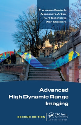 Advanced High Dynamic Range Imaging by Banterle, Francesco