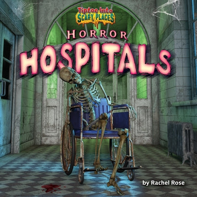 Horror Hospitals by Rose, Rachel