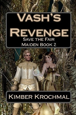 Vash's Revenge: Save the Fair Maiden Book 2 by Krochmal, Kimber