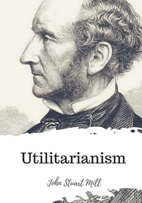 Utilitarianism by Mill, John Stuart