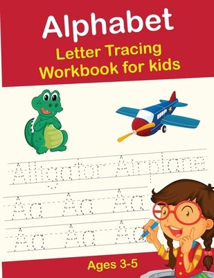 Alphabet Letter Tracing Workbook for kids: Letter Tracing Practice, Workbook for Preschool and kids Ages 3-5 by Press, Thiya