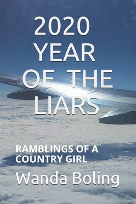 2020 Year of the Liars: Ramblings of a Country Girl by Boling, Wanda