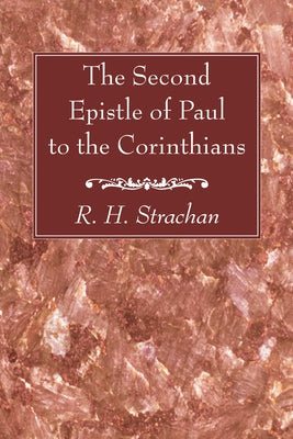 The Second Epistle of Paul to the Corinthians by Strachan, R. H.