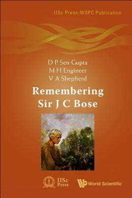 Remembering Sir J C Bose by Gupta, D. P. Sen