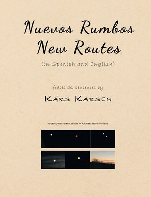 Nuevos Rumbos, New Routes (in Spanish and English) by Karsen, Kars