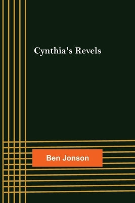 Cynthia's Revels by Jonson, Ben