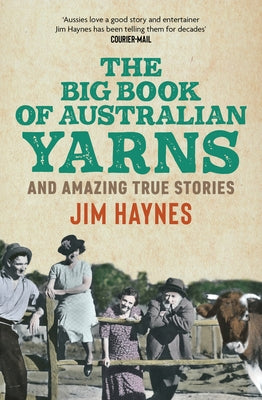 The Big Book of Australian Yarns: And Amazing True Stories by Haynes, Jim
