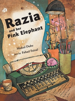 Razia and Her Pink Elephant by Dube, Mukul