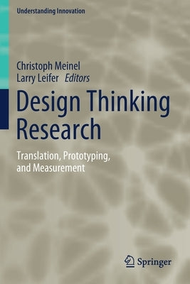 Design Thinking Research: Translation, Prototyping, and Measurement by Meinel, Christoph