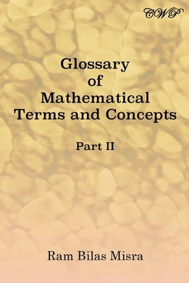 Glossary of Mathematical Terms and Concepts (Part II) by Misra, Ram Bilas