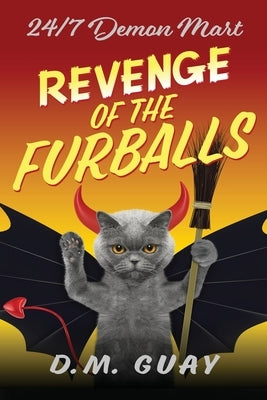 Revenge of the Furballs: 24/7 Demon Mart 5 by Guay, D. M.