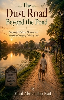 The Dust Road beyond the Pond by Esaf, Fazal Abubakkar