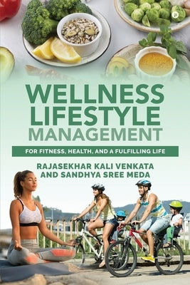 Wellness Lifestyle Management: For Fitness, Health, and a Fulfilling Life by Rajasekhar Kali Venkata