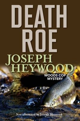 Death Roe: A Woods Cop Mystery by Heywood, Joseph