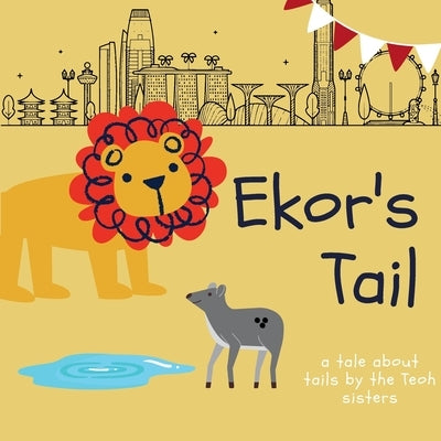 Ekor's Tail: A story by the Teoh sisters by Teoh, April