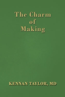 The Charm of Making by Taylor, Kennan Kennan