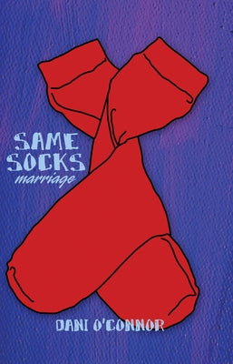 Same Socks Marriage by O'Connor, Dani