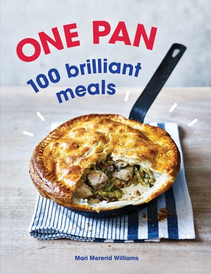 One Pan. 100 Brilliant Meals by Williams, Mari Mererid