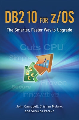 DB2 10 for Z/OS: The Smarter, Faster Way to Upgrade by Campbell, John