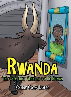Rwanda: The Cow That Wanted to Be Human by Colas Diallo, Carine