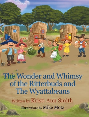 The Wonder and Whimsy of the Ritterbuds and The Wyattabeans by Smith, Kristi Ann