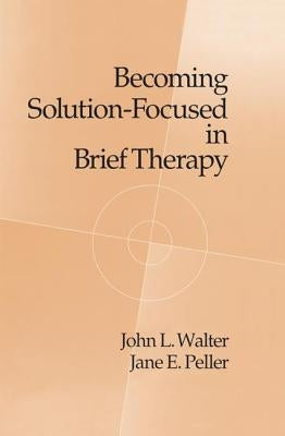 Becoming Solution-Focused in Brief Therapy by Walter, John L.
