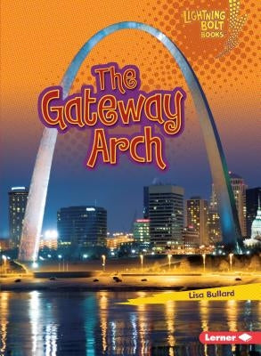 The Gateway Arch by Bullard, Lisa