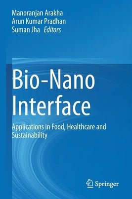 Bio-Nano Interface: Applications in Food, Healthcare and Sustainability by Arakha, Manoranjan