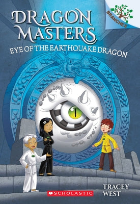 Eye of the Earthquake Dragon: A Branches Book (Dragon Masters #13): Volume 13 by West, Tracey