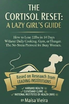 The Cortisol Reset: A Lazy Girl's Guide by Vieira, Maísa