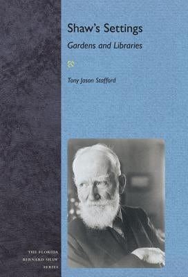 Shaw's Settings: Gardens and Libraries by Stafford, Tony Jason