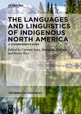 The Languages and Linguistics of Indigenous North America: A Comprehensive Guide, Vol 1 by Jany, Carmen