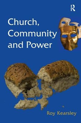 Church, Community and Power by Kearsley, Roy